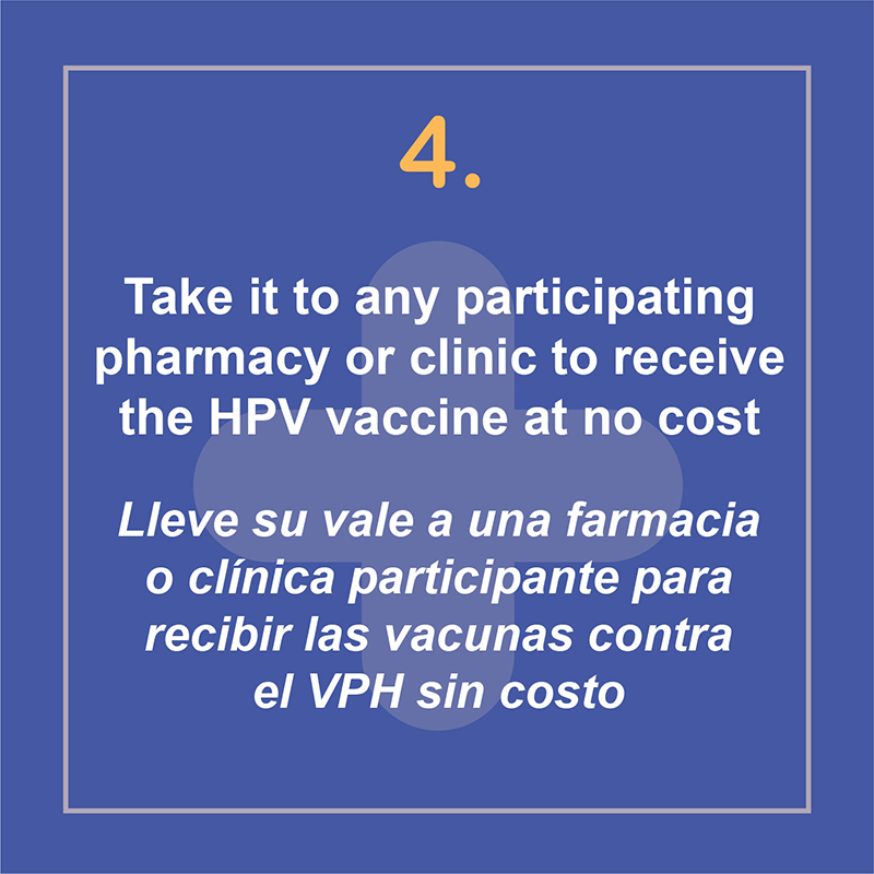 Take it to any Walgreens in El Paso to receive the HPV vaccine at no cost. Lleva to vale a cualquier Walgreens en El Paso y recibe la vacuna contra el VPH gratis.
